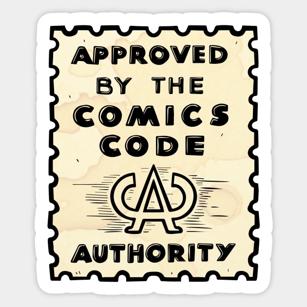 Approved by the Comics Code Authority Sticker by Baddest Shirt Co.